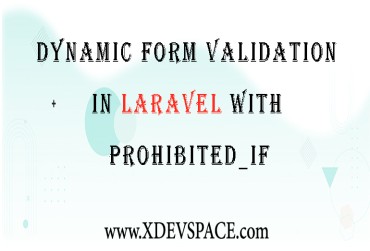 Dynamic Form Validation in Laravel with prohibited_if